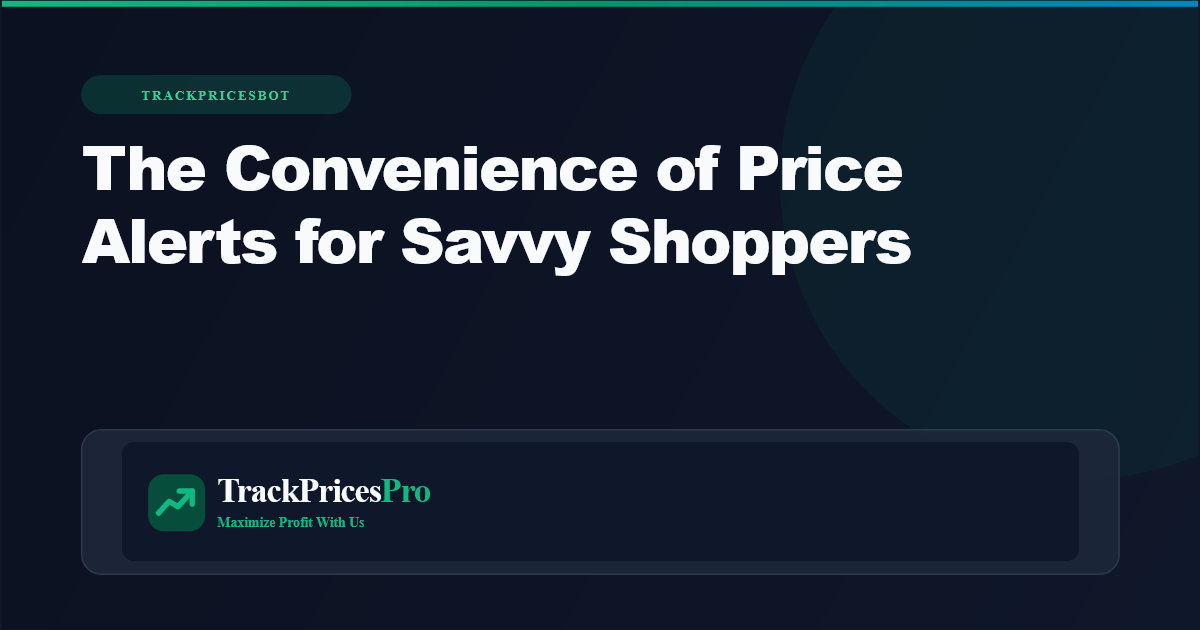 The Convenience of Price Alerts for Savvy Shoppers