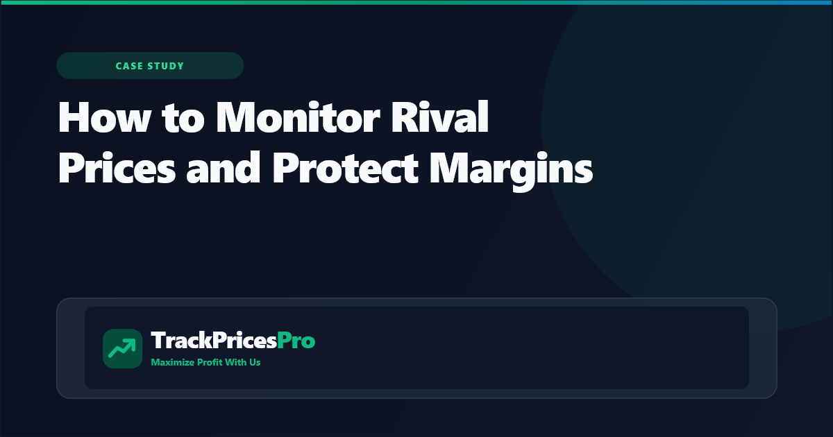 Competitor Price Tracking: How to Monitor Rival Prices and Protect Margins